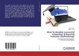 How to develop successful e-learning: E-learning Indicator Methodology di Bekim Fetaji, Majlinda Fetaji edito da LAP Lambert Academic Publishing