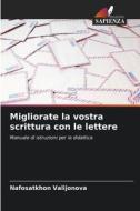 Migliorate la vostra scrittura con le lettere di Nafosatkhon Valijonova edito da Edizioni Sapienza