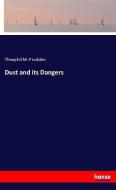 Dust and its Dangers di Theophil M. Prudden edito da hansebooks