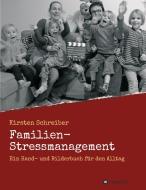 Familien-Stressmanagement di Kirsten Schreiber edito da tredition
