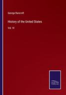 History of the United States di George Bancroft edito da Salzwasser-Verlag