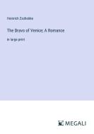 The Bravo of Venice; A Romance di Heinrich Zschokke edito da Megali Verlag