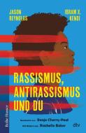 Rassismus, Antirassismus und du di Sonja Cherry-Paul, Ibram X. Kendi, Jason Reynolds edito da dtv Verlagsgesellschaft