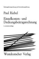 Einzelkosten- und Deckungsbeitragsrechnung di Paul Riebel edito da VS Verlag für Sozialwissenschaften