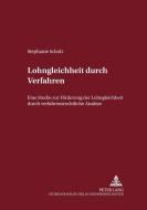 Lohngleichheit durch Verfahren di Stephanie Scholz edito da Lang, Peter GmbH