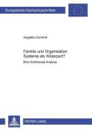 Familie und Organisation: Systeme als Widerpart? di Angelika Schmidt edito da Lang, Peter GmbH