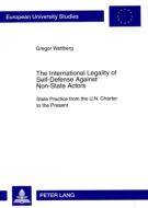 The International Legality of Self-Defense Against Non-State Actors di Gregor Wettberg edito da Lang, Peter GmbH