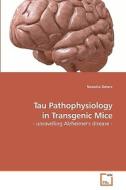 Tau Pathophysiology in Transgenic Mice di Natasha Deters edito da VDM Verlag