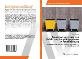 Transitionsprozesse des Abfall- und Recyclingsystems in Johannesburg di Malve Jacobsen edito da AV Akademikerverlag