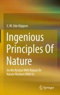 Ingenious Principles Of Nature di E. W. Udo Kuppers edito da Springer