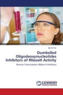 Dumbelled Oligodeoxynucleotides Inhibitors of RNaseH  Activity di Ajay Kumar edito da LAP Lambert Academic Publishing