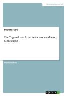 Die Tugend von Aristoteles aus moderner Sichtweise di Michéle Fuchs edito da GRIN Verlag