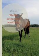 Pferde artgerecht ernähren di Julia Schnur edito da Books on Demand