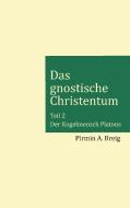Das gnostische Christentum - Teil 2 di Pirmin A. Breig edito da TWENTYSIX