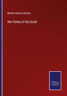 War Poetry of the South di William Gilmore Simms edito da Salzwasser-Verlag