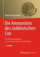 Die Ammoniten des süddeutschen Lias di Rudolf Schlegelmilch edito da Spektrum Akademischer Verlag