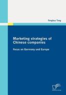Marketing strategies of Chinese companies di Fenghua Tang edito da Diplomica Verlag