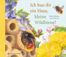 Ich bau dir ein Haus, kleine Wildbiene! di Bärbel Oftring edito da Gerstenberg Verlag
