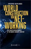 World Construction via Networking di Christopher Joseph Hansen edito da Transcript Verlag