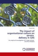 The impact of organisational culture on service delivery in G4S di Deseré Kokt edito da LAP Lambert Academic Publishing