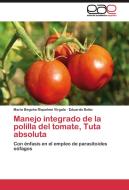Manejo integrado de la polilla del tomate, Tuta absoluta di María Begoña Riquelme Virgala, Eduardo Botto edito da EAE