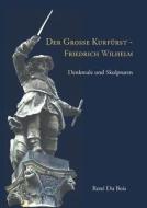 Der Grosse Kurfurst - Friedrich Wilhelm di Rene Du Bois edito da Books On Demand