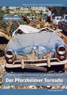 Der Pforzheimer Tornado vom 10. Juli 1968 di Patrick Sturm edito da Regionalkultur Verlag