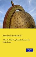 Albrecht Dürers Tagebuch der Reise in die Niederlande di Friedrich Leitschuh edito da Verlag der Wissenschaften