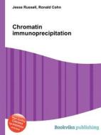 Chromatin Immunoprecipitation di Jesse Russell, Ronald Cohn edito da Book On Demand Ltd.