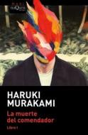 La Muerte del Comendador (Libro 1) / Killing Commendatore (Book 1) di Haruki Murakami edito da Planeta Publishing Corp