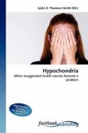 Hypochondria di Lydia D Thomson-Smith edito da FastBook Publishing