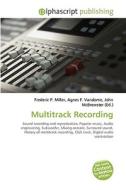 Multitrack Recording di Frederic P Miller, Agnes F Vandome, John McBrewster edito da Alphascript Publishing