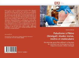 Paludisme à Pikine (Sénégal): études invivo, invitro et moleculaire di Mariama MZE ALI edito da Editions universitaires europeennes EUE