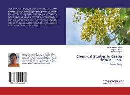 Chemical Studies In Cassia fistula. Linn. di Neeta Vijayrao Jagtap, Sanjay Gaikwad, Kiran Ranadive edito da LAP Lambert Academic Publishing