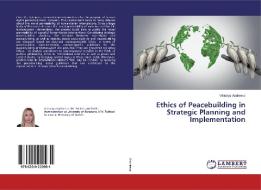 Ethics of Peacebuilding in Strategic Planning and Implementation di Viktoriya Andreeva edito da LAP Lambert Academic Publishing