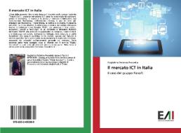 Il mercato ICT in Italia di Guglielmo Federico Pecorella edito da Edizioni Accademiche Italiane