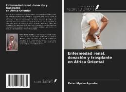 Enfermedad renal, donación y trasplante en África Oriental di Peter Mpaka Ayamba edito da Ediciones Nuestro Conocimiento