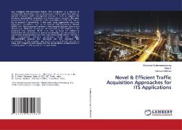 Novel & Efficient Traffic Acquisition Approaches for ITS Applications di Manipriya Sankaranarayanan, Mala C, Samson Mathew edito da LAP LAMBERT Academic Publishing