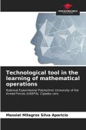 Technological tool in the learning of mathematical operations di Massiel Milagros Silva Aparicio edito da Our Knowledge Publishing