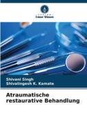 Atraumatische restaurative Behandlung di Shivani Singh, Shivalingesh K. Kamate edito da Verlag Unser Wissen