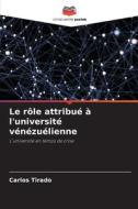 Le rôle attribué à l'université vénézuélienne di Carlos Tirado edito da Editions Notre Savoir