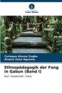 Ethnopädagogik der Fang in Gabun (Band I) di Cyriaque Akomo Zoghe, Arsène Sima Nguema edito da Verlag Unser Wissen