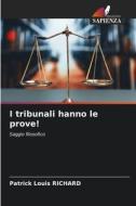 I tribunali hanno le prove! di Patrick Louis Richard edito da Edizioni Sapienza