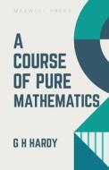 A Course of Pure Mathematics di G H Hardy edito da MJP Publishers