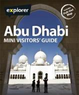Abu Dhabi Mini Visitors Guide di Explorer Publishing and Distribution edito da Explorer Publishing