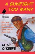 A Gunfight Too Many di Chap O'Keefe edito da Black Horse Extra Books