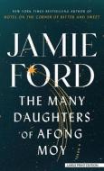 The Many Daughters of Afong Moy di Jamie Ford edito da LARGE PRINT DISTRIBUTION