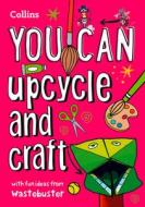 You Can Upcycle Your Old Stuff di Wastebuster edito da Harpercollins Publishers