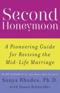Second Honeymoon: A Pioneering Guide for Reviving the Mid-Life Marriage di Sonya Rhodes, Susan Schneider edito da WILLIAM MORROW