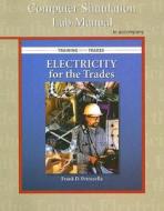 Computer Simulation Lab Manual to Accompany Electricity for the Trades [With CDROM] di Frank D. Petruzella edito da Career Education